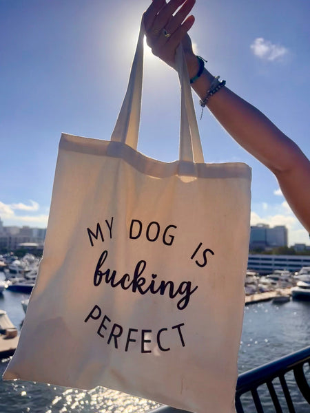 My Dog Is Fucking Perfect Market Bag
