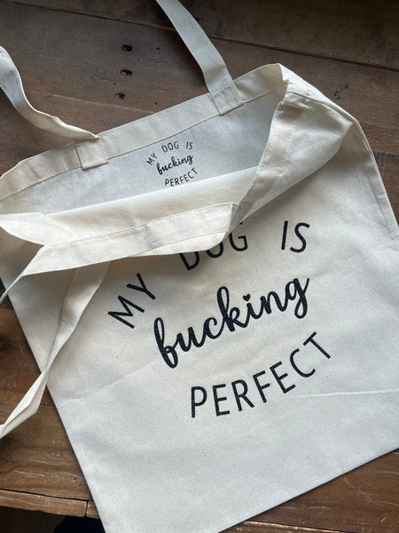 My Dog is Fucking Perfect - Market Bag