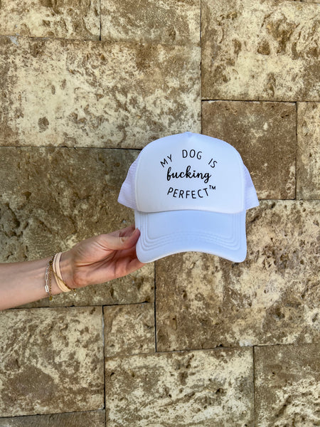 My Dog Is Fucking Perfect Hat - White